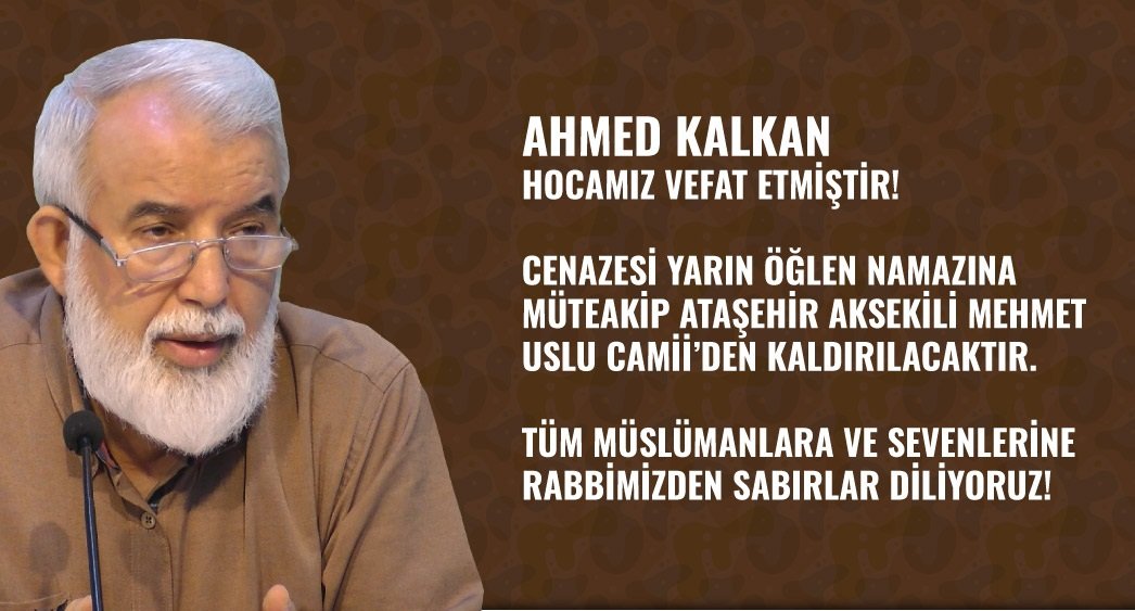 Ahmed kalkan hocama vefat etmiştir!